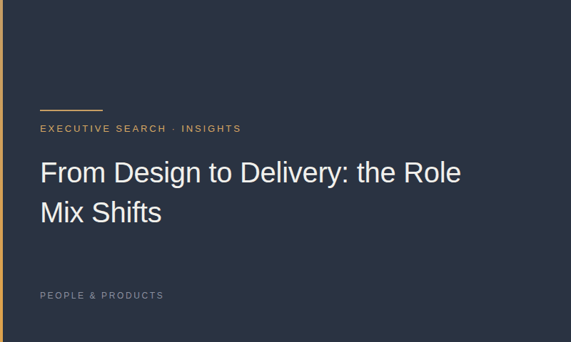 From Design to Delivery: the Role Mix Shifts