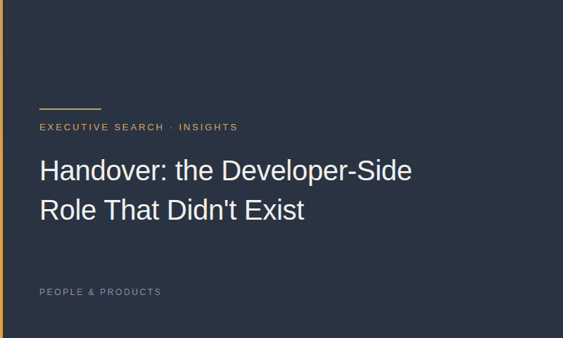 Handover: the Developer-Side Role That Didn't Exist