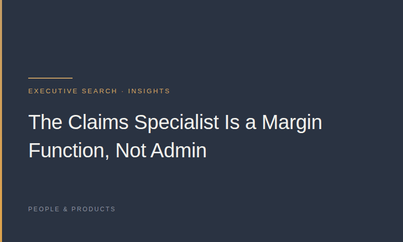 The Claims Specialist Is a Margin Function, Not Admin