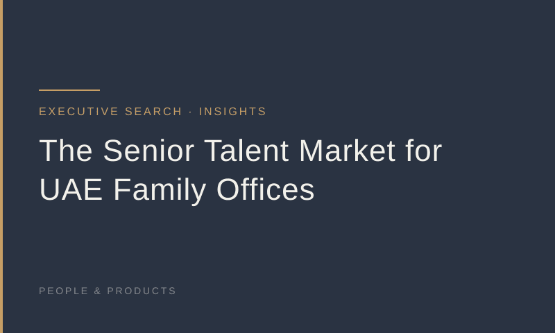 The Senior Talent Market for UAE Family Offices