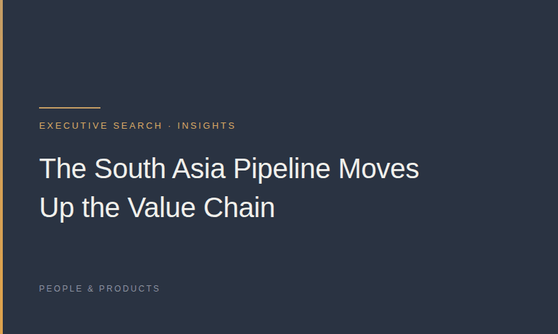 The South Asia Pipeline Moves Up the Value Chain
