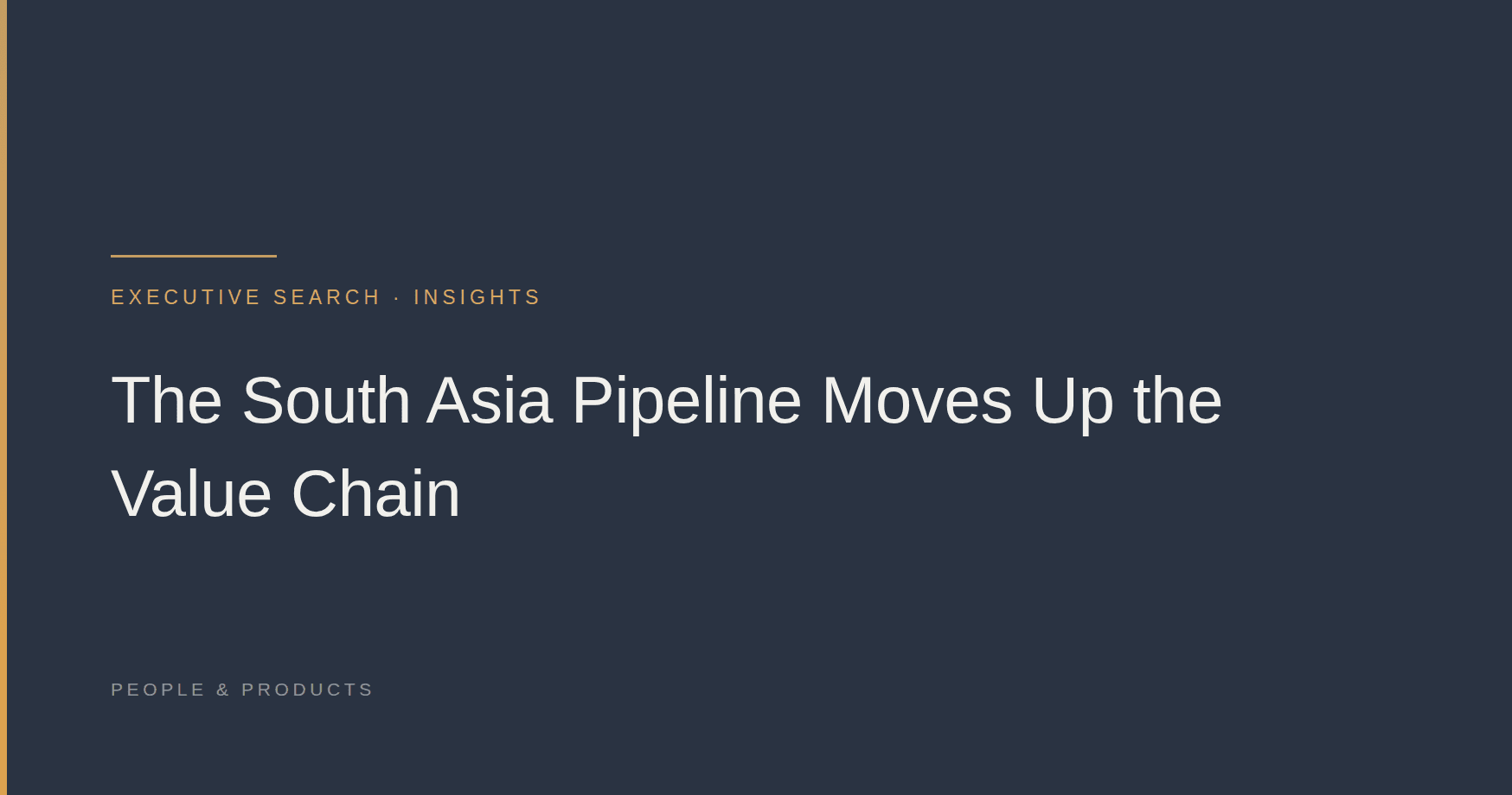 The South Asia Pipeline Moves Up the Value Chain
